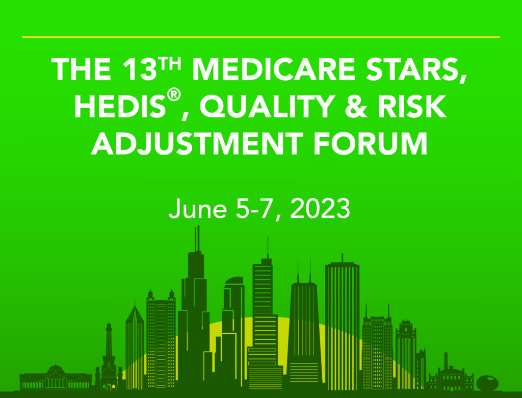The 13th MEDICARE STARS, HEDIS®, QUALITY & RISK Adjustment Forum