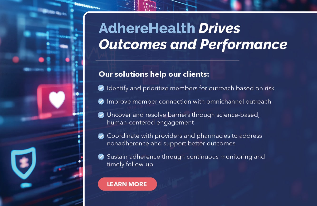 AdhereHealth Drives Outcomes and Performance Our solutions help our clients: Identify and prioritize members for outreach based on risk Improve member connection with omnichannel outreach Uncover and resolve barriers through science-based, human-centered engagement Coordinate with providers and pharmacies to address nonadherence and support better outcomes Sustain adherence through continuous monitoring and timely follow-up